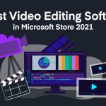 3 best video editing software in microsoft store 2021