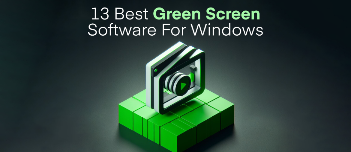 13 Best Green Screen Software For Windows (2024) Mixilab Blog